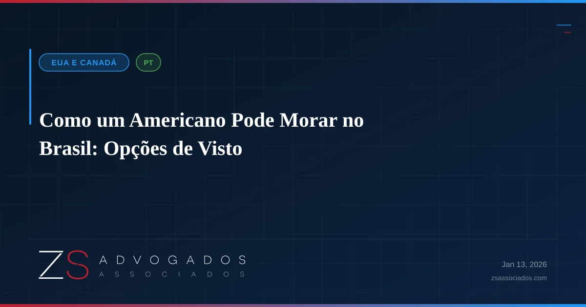 Como um Americano Pode Morar no Brasil: Opções de Visto