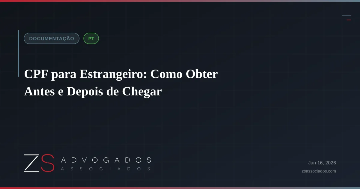CPF para Estrangeiro: Como Obter Antes e Depois de Chegar