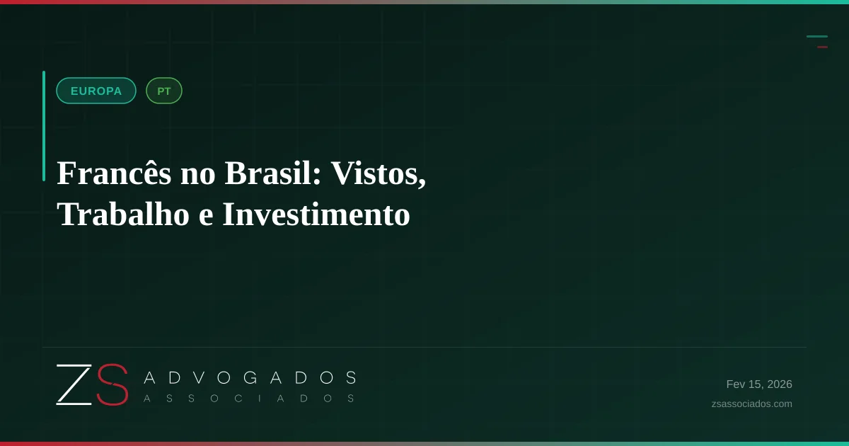 Francês no Brasil: Vistos, Trabalho e Investimento