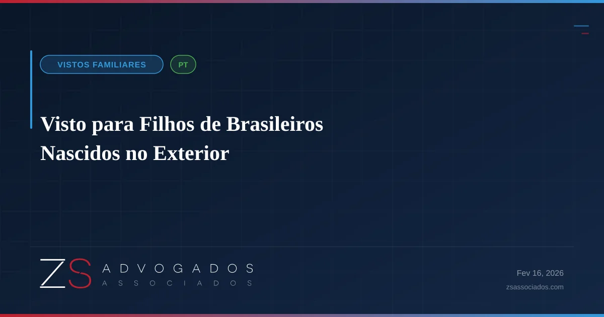 Filho de brasileiros nascido no exterior - nacionalidade e visto