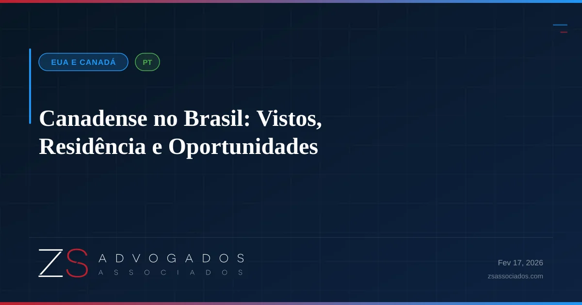 Canadense no Brasil: Vistos, Residência e Oportunidades