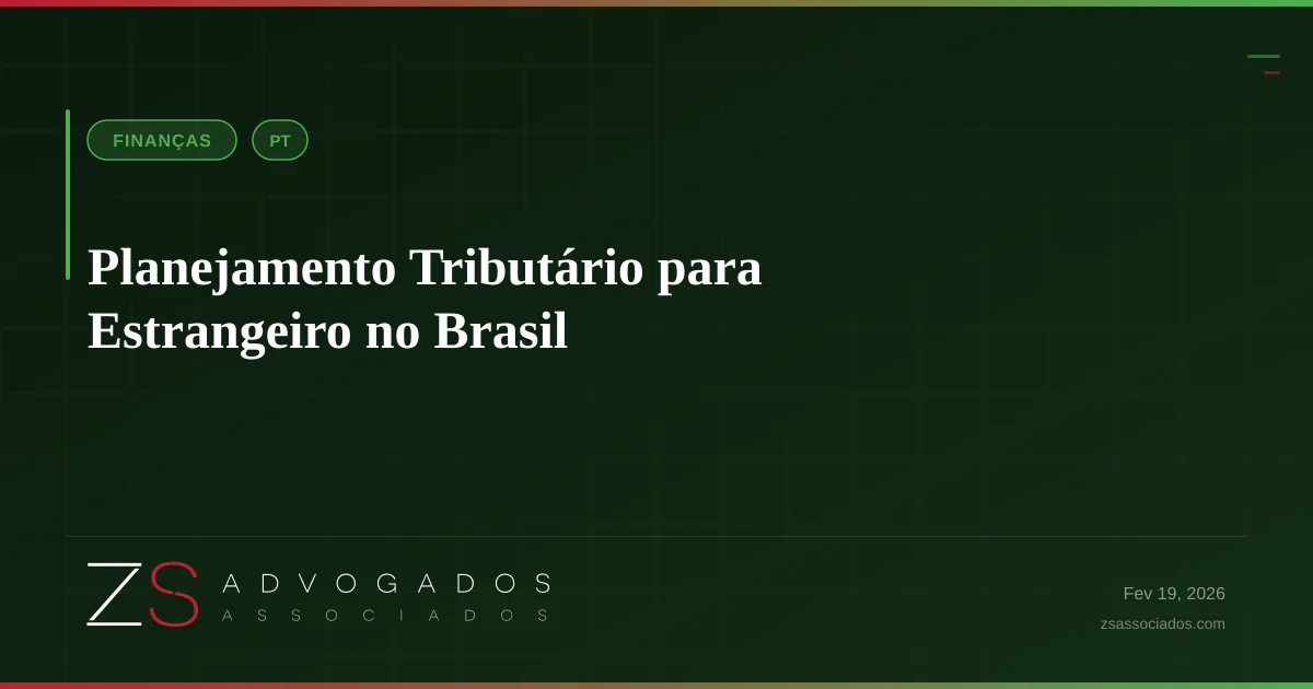 Planejamento Tributário para Estrangeiro no Brasil