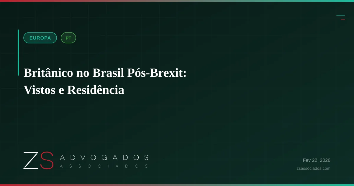 Britânico no Brasil Pós-Brexit: Vistos e Residência