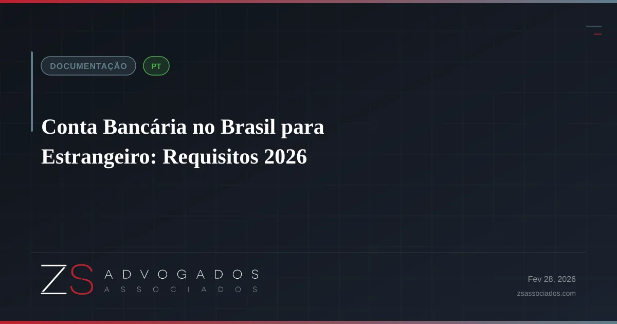Conta Bancária no Brasil para Estrangeiro: Requisitos 2026