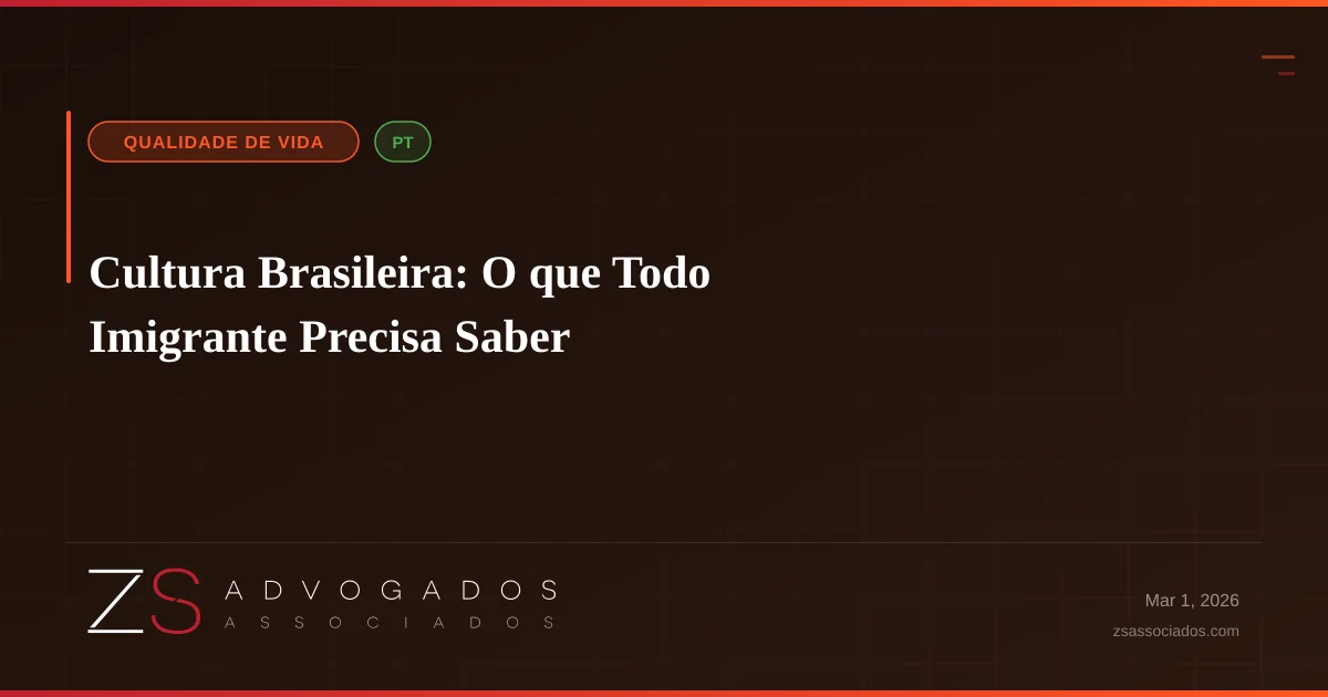 Cultura Brasileira: O que Todo Imigrante Precisa Saber