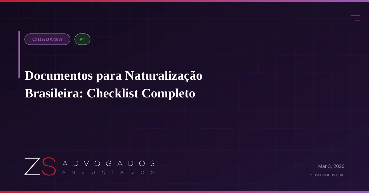 Documentos para Naturalização Brasileira: Checklist Completo