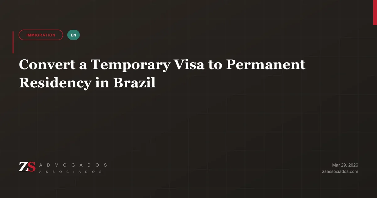 Converting temporary visa to permanent residency in Brazil